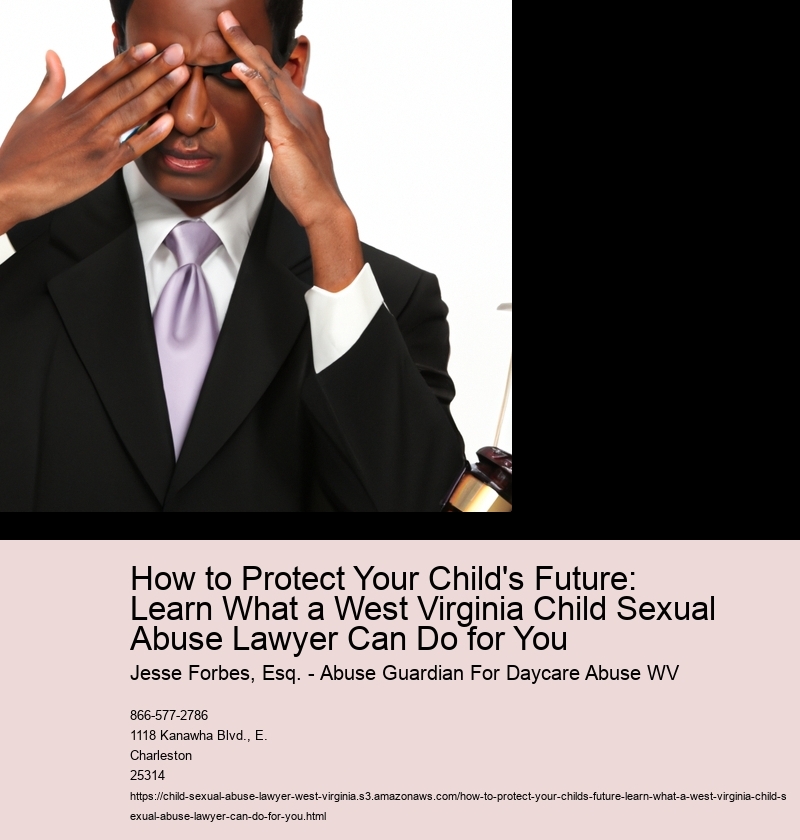 How to Protect Your Child's Future: Learn What a West Virginia Child Sexual Abuse Lawyer Can Do for You