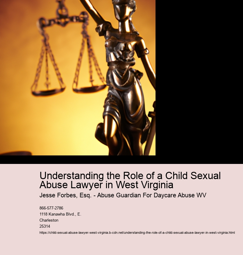 Understanding the Role of a Child Sexual Abuse Lawyer in West Virginia